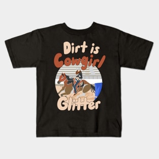 Dirt is Cowgirl Glitter Kids T-Shirt